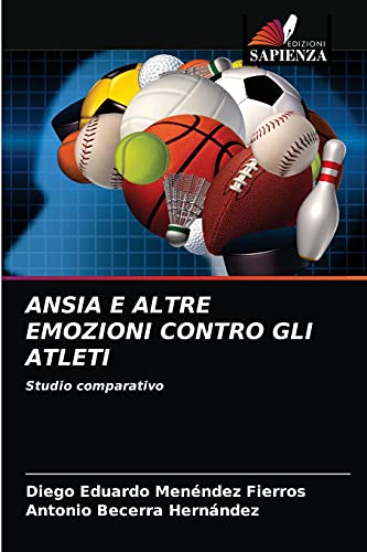 Imagen de archivo de ANSIA E ALTRE EMOZIONI CONTRO GLI ATLETI: Studio comparativo (Italian Edition) a la venta por Lucky's Textbooks