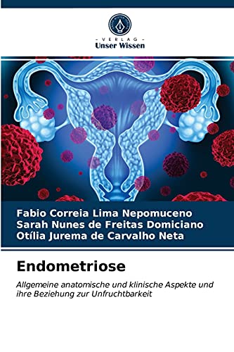 Stock image for Endometriose: Allgemeine anatomische und klinische Aspekte und ihre Beziehung zur Unfruchtbarkeit (German Edition) for sale by Lucky's Textbooks