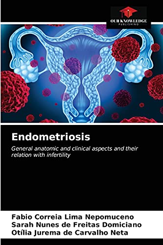 Stock image for Endometriosis: General anatomic and clinical aspects and their relation with infertility for sale by Lucky's Textbooks