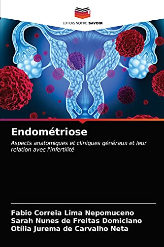 Stock image for Endomtriose: Aspects anatomiques et cliniques gnraux et leur relation avec l'infertilit (French Edition) for sale by Lucky's Textbooks