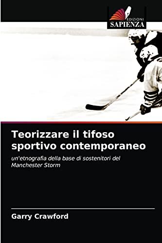 Beispielbild fr Teorizzare il tifoso sportivo contemporaneo: un'etnografia della base di sostenitori del Manchester Storm (Italian Edition) zum Verkauf von Lucky's Textbooks