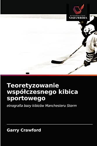 Beispielbild fr Teoretyzowanie wsp?czesnego kibica sportowego: etnografia bazy kibicw Manchesteru Storm (Polish Edition) zum Verkauf von Lucky's Textbooks