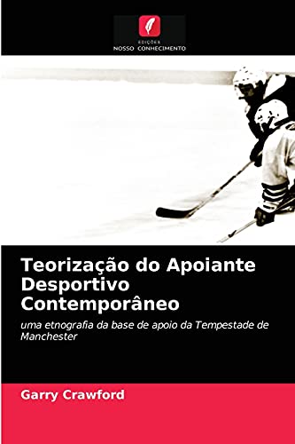 Beispielbild fr Teorizao do Apoiante Desportivo Contemporneo: uma etnografia da base de apoio da Tempestade de Manchester (Portuguese Edition) zum Verkauf von Lucky's Textbooks