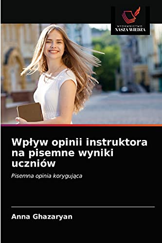 Imagen de archivo de Wplyw opinii instruktora na pisemne wyniki uczniw (Polish Edition) a la venta por Lucky's Textbooks