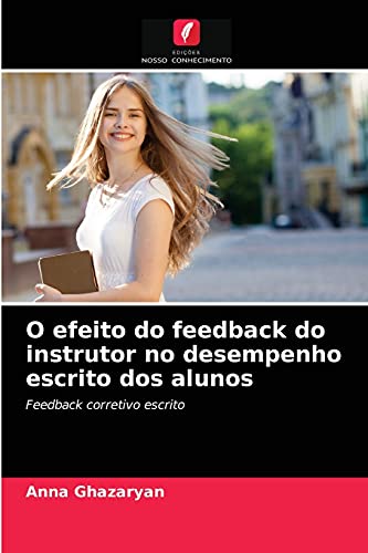 Imagen de archivo de O efeito do feedback do instrutor no desempenho escrito dos alunos (Portuguese Edition) a la venta por Lucky's Textbooks