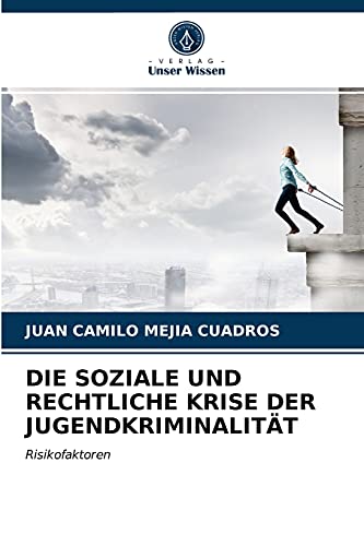 Stock image for DIE SOZIALE UND RECHTLICHE KRISE DER JUGENDKRIMINALITT: Risikofaktoren (German Edition) for sale by Lucky's Textbooks