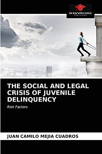 Stock image for THE SOCIAL AND LEGAL CRISIS OF JUVENILE DELINQUENCY: Risk Factors for sale by Lucky's Textbooks