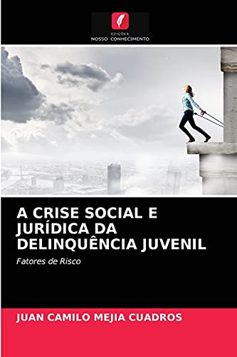 Stock image for A CRISE SOCIAL E JURDICA DA DELINQUNCIA JUVENIL: Fatores de Risco (Portuguese Edition) for sale by Lucky's Textbooks