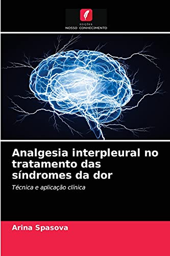 Stock image for Analgesia interpleural no tratamento das sndromes da dor (Portuguese Edition) for sale by Lucky's Textbooks