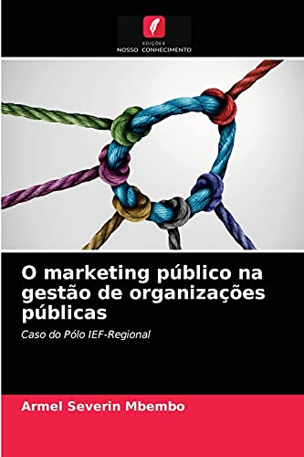 Stock image for O marketing pblico na gesto de organizaes pblicas: Caso do Plo IEF-Regional (Portuguese Edition) for sale by Lucky's Textbooks