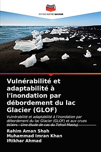 Stock image for Vulnrabilit et adaptabilit  l'inondation par dbordement du lac Glacier (GLOF) (French Edition) for sale by Lucky's Textbooks