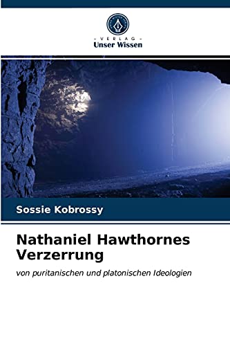Stock image for Nathaniel Hawthornes Verzerrung: von puritanischen und platonischen Ideologien (German Edition) for sale by Lucky's Textbooks