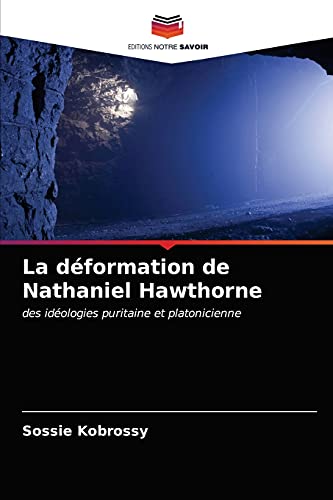 Stock image for La dformation de Nathaniel Hawthorne: des idologies puritaine et platonicienne (French Edition) for sale by Lucky's Textbooks