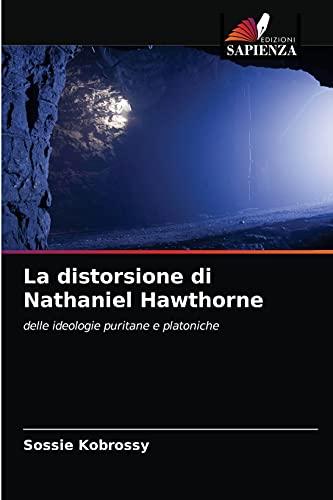 Stock image for La distorsione di Nathaniel Hawthorne: delle ideologie puritane e platoniche (Italian Edition) for sale by Lucky's Textbooks