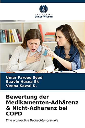 Stock image for Bewertung der Medikamenten-Adhrenz & Nicht-Adhrenz bei COPD: Eine prospektive Beobachtungsstudie (German Edition) for sale by Lucky's Textbooks