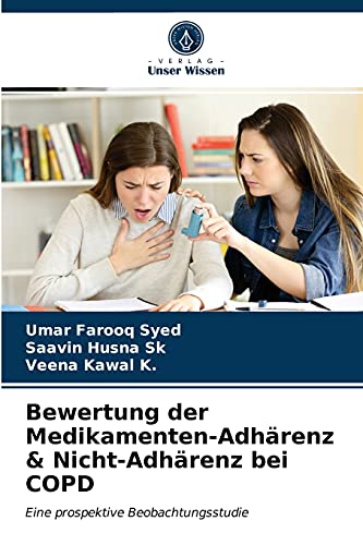 9786203543551: Bewertung der Medikamenten-Adhrenz & Nicht-Adhrenz bei COPD: Eine prospektive Beobachtungsstudie (German Edition)