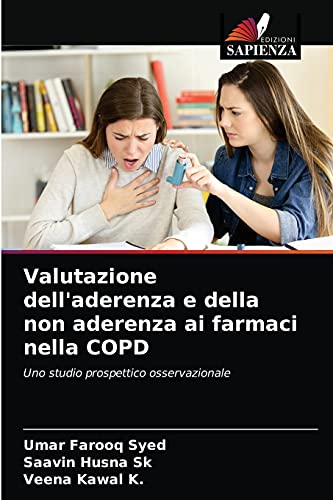 Stock image for Valutazione dell'aderenza e della non aderenza ai farmaci nella COPD: Uno studio prospettico osservazionale (Italian Edition) for sale by Lucky's Textbooks