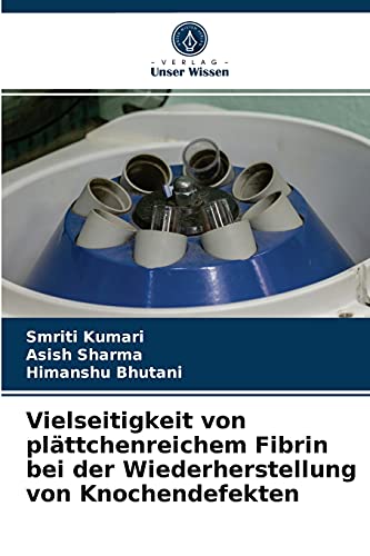 Stock image for Vielseitigkeit von plttchenreichem Fibrin bei der Wiederherstellung von Knochendefekten (German Edition) for sale by Lucky's Textbooks