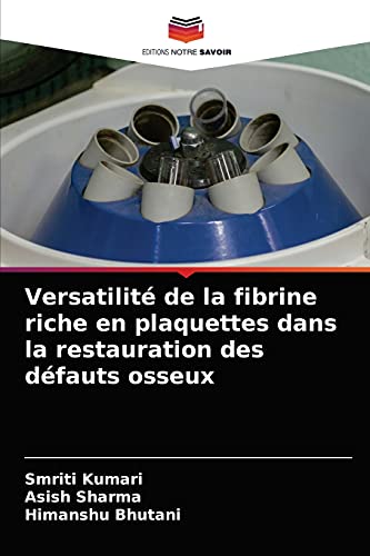 Stock image for Versatilit de la fibrine riche en plaquettes dans la restauration des dfauts osseux (French Edition) for sale by Lucky's Textbooks
