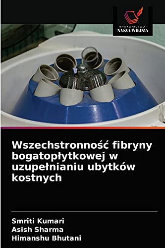 Stock image for Wszechstronno?? fibryny bogatop?ytkowej w uzupe?nianiu ubytkw kostnych (Polish Edition) for sale by Lucky's Textbooks