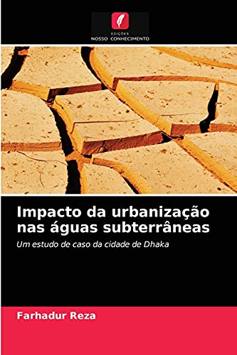 Stock image for Impacto da urbanizao nas guas subterrneas: Um estudo de caso da cidade de Dhaka (Portuguese Edition) for sale by Lucky's Textbooks