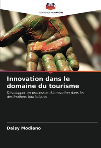 9786203561340: Innovation dans le domaine du tourisme: Dvelopper un processus d'innovation dans les destinations touristiques (French Edition)