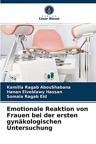 Stock image for Emotionale Reaktion von Frauen bei der ersten gynkologischen Untersuchung (German Edition) for sale by Lucky's Textbooks