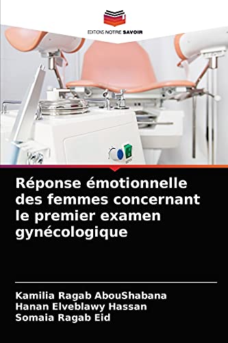 Stock image for Rponse motionnelle des femmes concernant le premier examen gyncologique (French Edition) for sale by Lucky's Textbooks