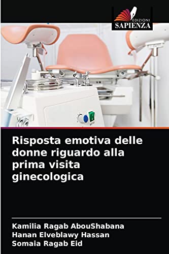 Stock image for Risposta emotiva delle donne riguardo alla prima visita ginecologica (Italian Edition) for sale by Lucky's Textbooks