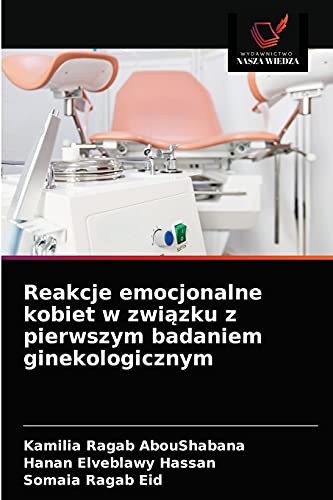 Stock image for Reakcje emocjonalne kobiet w zwi?zku z pierwszym badaniem ginekologicznym (Polish Edition) for sale by Lucky's Textbooks