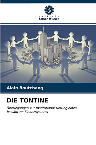 Stock image for DIE TONTINE: berlegungen zur Institutionalisierung eines bewhrten Finanzsystems (German Edition) for sale by Lucky's Textbooks