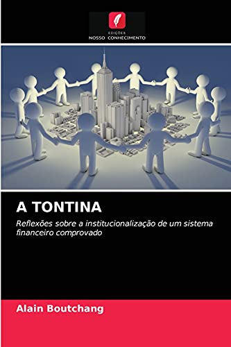 9786203571233: A TONTINA: Reflexes sobre a institucionalizao de um sistema financeiro comprovado (Portuguese Edition)