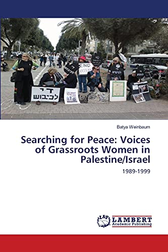9786203574562: Searching for Peace: Voices of Grassroots Women in Palestine/Israel: 1989-1999