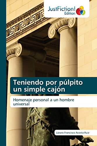 Stock image for Teniendo por plpito un simple cajn: Homenaje personal a un hombre universal (Spanish Edition) for sale by Lucky's Textbooks