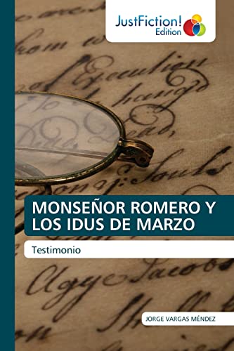 Imagen de archivo de MONSEOR ROMERO Y LOS IDUS DE MARZO: Testimonio (Spanish Edition) a la venta por Lucky's Textbooks