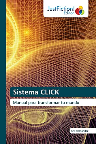 Imagen de archivo de Sistema CLICK: Manual para transformar tu mundo (Spanish Edition) a la venta por Lucky's Textbooks
