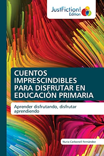 Imagen de archivo de CUENTOS IMPRESCINDIBLES PARA DISFRUTAR EN EDUCACIN PRIMARIA: Aprender disfrutando, disfrutar aprendiendo (Spanish Edition) a la venta por Lucky's Textbooks