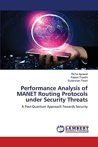 Stock image for Performance Analysis of MANET Routing Protocols under Security Threats: A Post-Quantum Approach Towards Security for sale by Lucky's Textbooks