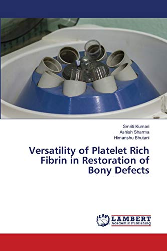 Stock image for Versatility of Platelet Rich Fibrin in Restoration of Bony Defects for sale by Lucky's Textbooks