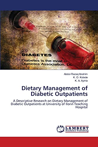 Stock image for Dietary Management of Diabetic Outpatients: A Descriptive Research on Dietary Management of Diabetic Outpatients at University of Ilorin Teaching Hospital for sale by Lucky's Textbooks