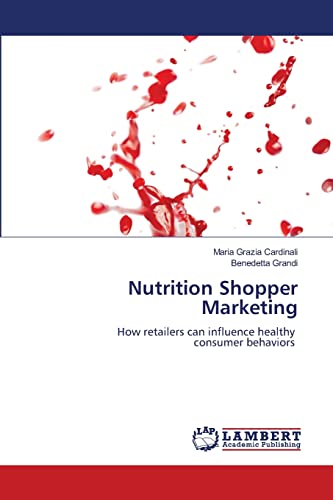 Beispielbild fr Nutrition Shopper Marketing: How retailers can influence healthy consumer behaviors zum Verkauf von Lucky's Textbooks