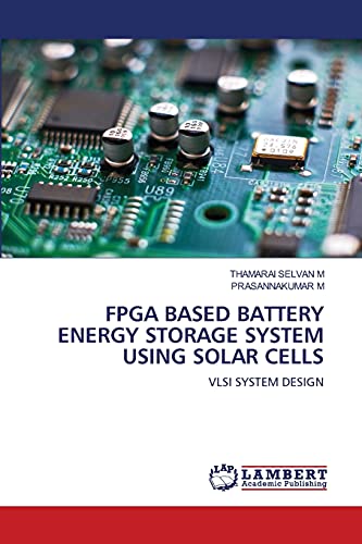 9786203582987: FPGA BASED BATTERY ENERGY STORAGE SYSTEM USING SOLAR CELLS: VLSI SYSTEM DESIGN