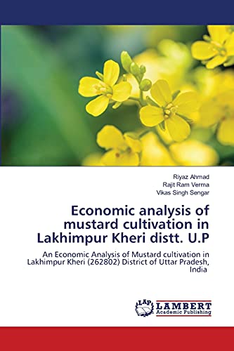 Stock image for Economic analysis of mustard cultivation in Lakhimpur Kheri distt. U.P: An Economic Analysis of Mustard cultivation in Lakhimpur Kheri (262802) District of Uttar Pradesh, India for sale by Lucky's Textbooks