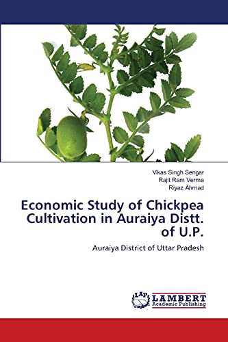 Stock image for Economic Study of Chickpea Cultivation in Auraiya Distt. of U.P.: Auraiya District of Uttar Pradesh for sale by Lucky's Textbooks