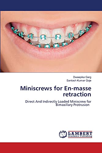 Stock image for Miniscrews for En-masse retraction: Direct And Indirectly Loaded Miniscrew for Bimaxillary Protrusion for sale by Lucky's Textbooks