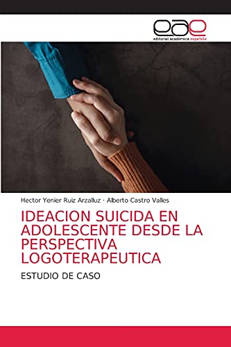 Imagen de archivo de IDEACION SUICIDA EN ADOLESCENTE DESDE LA PERSPECTIVA LOGOTERAPEUTICA a la venta por Chiron Media
