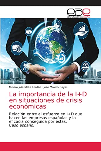 9786203586732: La importancia de la I+D en situaciones de crisis econmicas: Relacin entre el esfuerzo en I+D que hacen las empresas espaolas y la eficacia conseguida por stas.Caso espaol