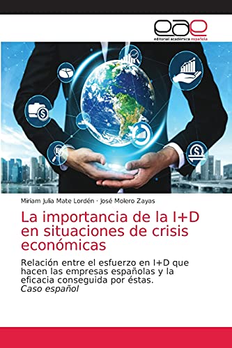 9786203586732: La importancia de la I+D en situaciones de crisis económicas: Relación entre el esfuerzo en I+D que hacen las empresas españolas y la eficacia conseguida por éstas.Caso español