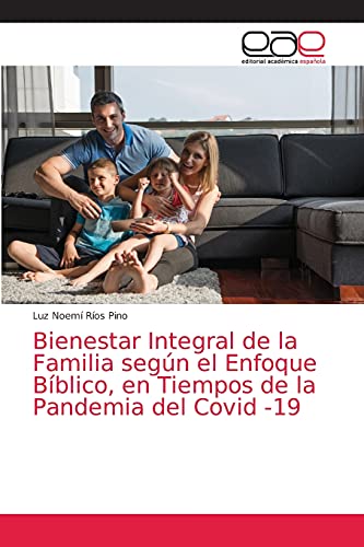 Imagen de archivo de Bienestar Integral de la Familia segun el Enfoque Biblico, en Tiempos de la Pandemia del Covid -19 a la venta por Chiron Media