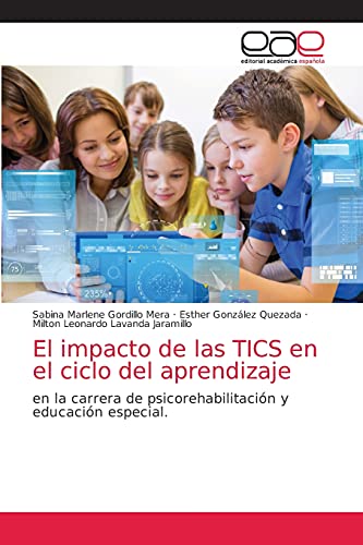 Stock image for El impacto de las TICS en el ciclo del aprendizaje: en la carrera de psicorehabilitacin y educacin especial. (Spanish Edition) for sale by Lucky's Textbooks